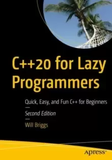 Image of C++20 for Lazy Programmers : Quick, Easy, and Fun C++ for Beginners