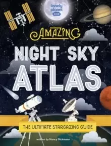 Image of Lonely Planet Kids The Amazing Night Sky Atlas