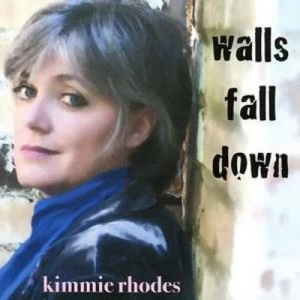 image of Walls Fall Down by Kimmie Rhodes CD Album