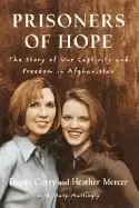 Image of prisoners of hope the story of our captivity and freedom in afghanistan