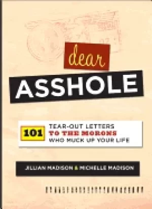 Image of dear asshole 101 tear out letters to the morons who muck up your life