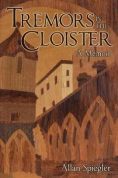 Image of Tremors in the Cloister by Allan Spiegler Paperback