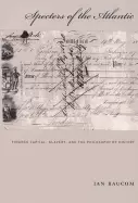 Image of specters of the atlantic finance capital slavery and the philosophy of his