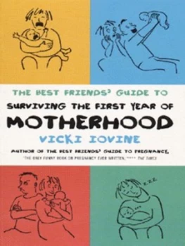 Image of The Best Friends Guide to Surviving the First Year of Motherhood by Vicki Iovine Paperback