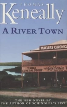 Image of A River Town by Thomas Keneally Hardback