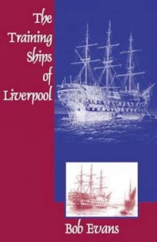 Image of The Training Ships of Liverpool by Bob Evans Paperback