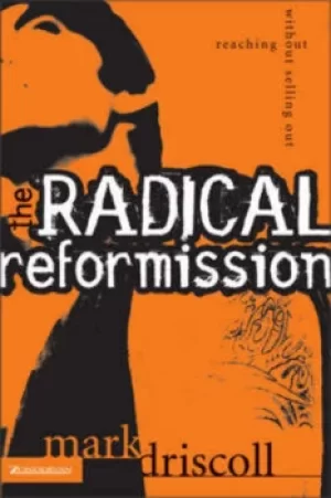 Image of The radical reformission by Mark Driscoll