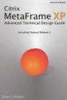 Image of Citrix Metaframe Xp Advanced Technical Design Guide Including Feature Release 2 by Brian S Madden Paperback