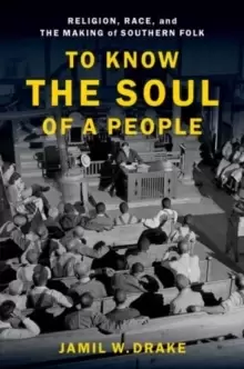 Image of To Know the Soul of a People : Religion, Race, and the Making of Southern Folk