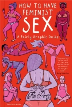 Image of How to have feminist sex by Flo Perry