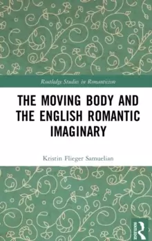 Image of The Moving Body and the English Romantic Imaginary