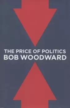 Image of The price of politics - Bob Woodward - Hardback - Used