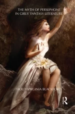 Image of The Myth of Persephone in Girls Fantasy Literature