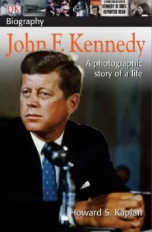 Image of DK Biography John F Kennedy by Howard S. Kaplan