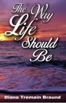 Image of The Way Life Should Be by Diana Tremain Braund Paperback