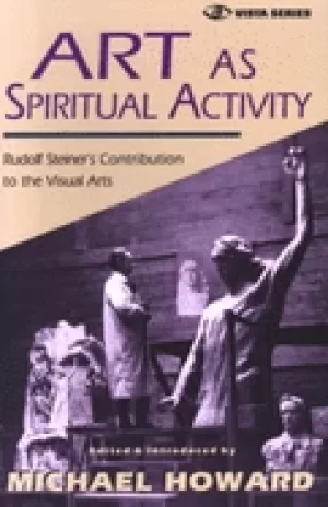 Image of art as spiritual activity rudolf steiners contribution to the visual arts