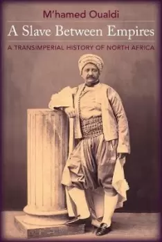 Image of A Slave Between Empires by M'hamed Oualdi