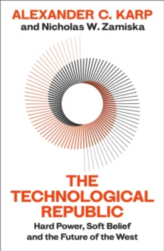 Image of The Technological Republic : Hard Power, Soft Belief, and the Future of the West Hardback