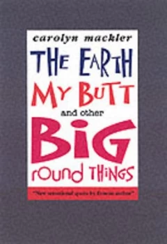 Image of The Earth My Butt and Other Big Round Things by Carolyn Mackler Paperback