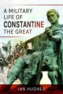 Image of A Military Life of Constantine the Great
