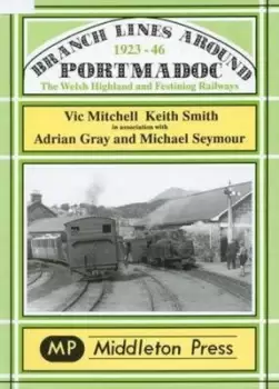 Image of Branch lines around Portmadoc 1923-46 by Vic Mitchell