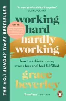Image of Working Hard, Hardly Working : How to achieve more, stress less and feel fulfilled: THE #1 SUNDAY TIMES BESTSELLER