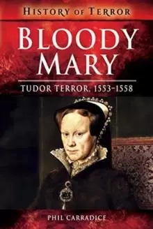 Image of Bloody Mary : Tudor Terror, 1553-1558