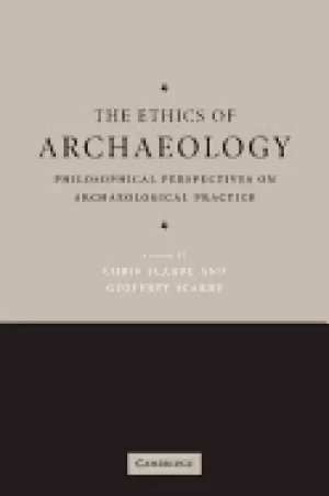 Image of ethics of archaeology philosophical perspectives on archaeological practice