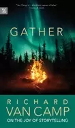 Image of gather richard van camp on the joy of storytelling