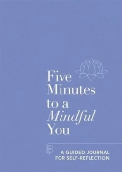 Image of Five minutes to a mindful you by