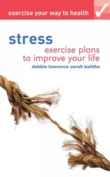 Image of Exercise your way to health: Stress : Exercise plans to improve your life