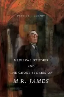 Image of Medieval Studies and the Ghost Stories of M. R. James