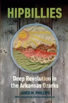 Image of Hipbillies : Deep Revolution in the Arkansas Ozarks