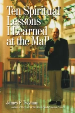 Image of Ten spiritual lessons I learned at the mall by James Twyman