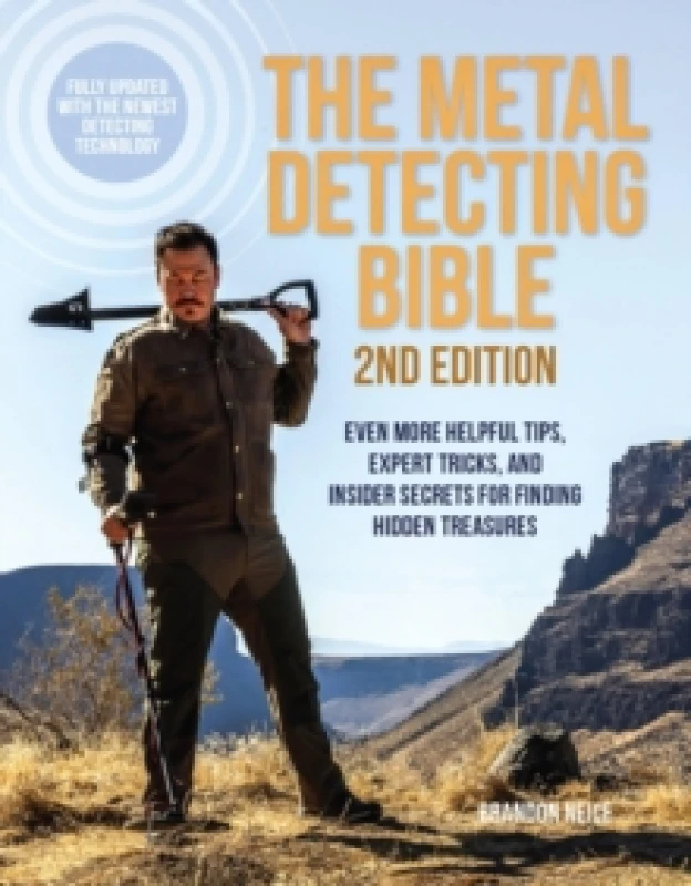 Image of The Metal Detecting Bible, 2nd Edition : Even More Helpful Tips, Expert Tricks, and Insider Secrets for Finding Hidden Treasures (Fully Updated with t