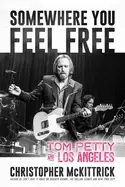 Image of somewhere you feel free tom petty and los angeles