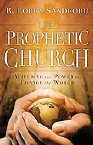 Image of prophetic church wielding the power to change the world
