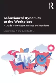 Image of Behavioural Dynamics at the Workplace : A Guide to Introspect, Practice and Transform