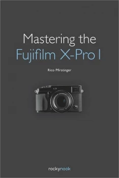 Image of Mastering the Fujifilm X-Pro 1 by Rico Pfirstinger Book