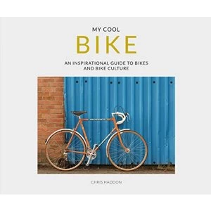 Image of My Cool Bike an inspirational guide to bikes and bike culture Paperback / softback 2018