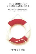 Image of limits of disenchantment essays on contemporary european philosophy