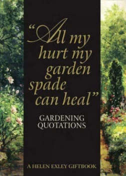 Image of All My Hurt My Garden Spade Can Heal by Helen Exley Book