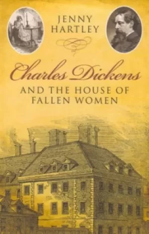 Image of Charles Dickens and the house of fallen women by Jenny Hartley