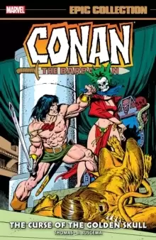 Image of Conan The Barbarian Epic Collection: The Original Marvel Years - The Curse Of The Golden Skull