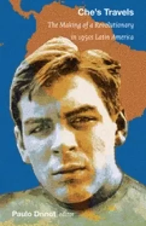 Image of ches travels the making of a revolutionary in 1950s latin america