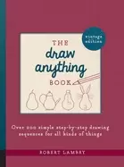 Image of draw anything book over 200 simple step by step drawing sequences for all k