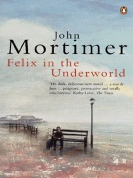 Image of Felix in the Underworld by John Mortimer Paperback