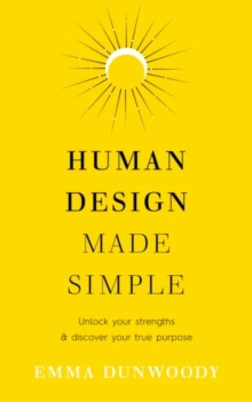 Image of Human Design Made Simple : Unlock your strengths & discover your true purpose Paperback / softback