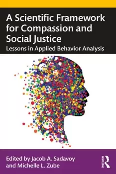 Image of A Scientific Framework for Compassion and Social JusticeLessons in Applied Behavior Analysis