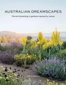 Image of Australian Dreamscapes : The art of planting in gardens inspired by nature